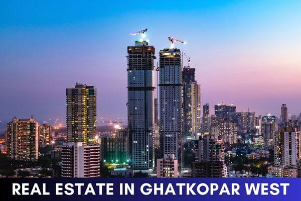 Real Estate in Ghatkopar West in Ghatkopar West