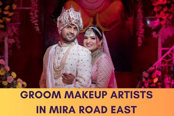 Groom Makeup Artists in Mira Road East